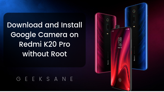Download and Install Google Camera on Redmi K20 Pro without Root